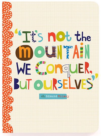 Fuelism #979: It\'s not the mountain we conquer, but ourselves.Edmund Hilary : It's not the mountain we conquer, but ourselves.