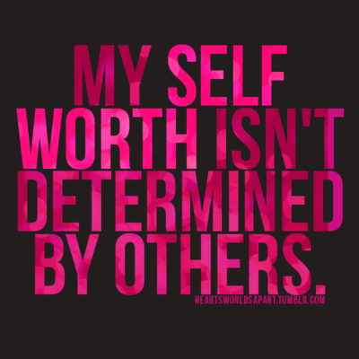 Fuelism #985: My selfworth isn\'t determined by others.: My selfworth isn't determined by others.