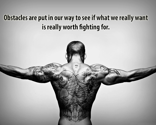 Fuelism #992: Obstacles are put in our way to see if what we really want is really worth fighting for.: Obstacles are put in our way to see if what we really want is really worth fighting for.