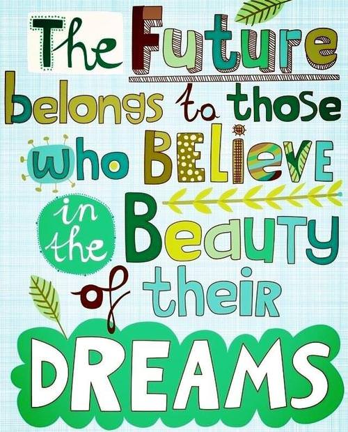 Fuelism #1002: The future belongs to those who believe in the beauty of their dreams.: The future belongs to those who believe in the beauty of their dreams.