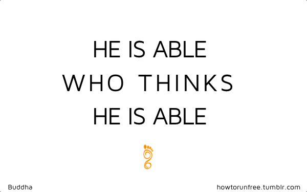 Fuelism #1101: He is able who thinks he is able.: He is able who thinks he is able.