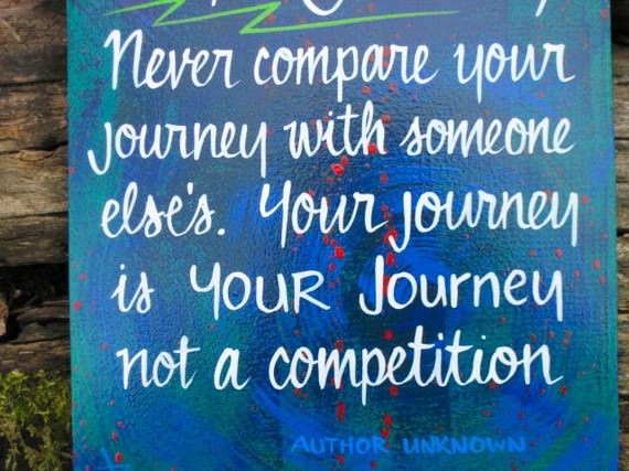 Fuelism #1127: Never compare your journey with someone else\'s. Your journey is your journey not a competition.: Never compare your journey with someone else's. Your journey is your journey not a competition.