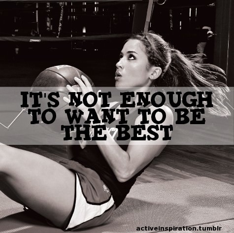 Fuelism #1131: It\'s not enough to want to be the best.: It's not enough to want to be the best.