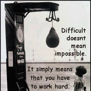 Fuelism #1132: Difficult doesn\'t mean impossible. It simply means that you have to work hard.: Difficult doesn't mean impossible. It simply means that you have to work hard.