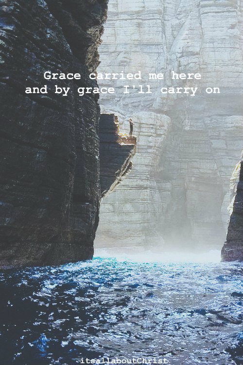 Fuelism #1055: Grace carried me here and by grace I\'ll carry on.: Grace carried me here and by grace I'll carry on.