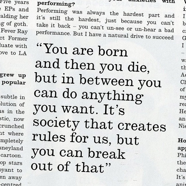 Fuelism #1062: You are born and then you die, but in between you can do anything you want. It\'s society that creates rules for us, but you can break out of that.: You are born and then you die, but in between you can do anything you want. It's society that creates rules for us, but you can break out of that.