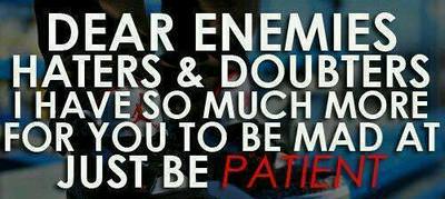 Fuelism #1170: Dear enemies, haters, doubters, I have so much more for you to be mad at. Just be patient.: Dear enemies, haters, doubters, I have so much more for you to be mad at. Just be patient.
