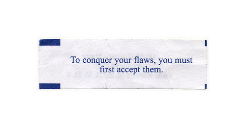 Fuelism #1175: To conquer your flaws, you must first accept them.: To conquer your flaws, you must first accept them.