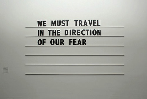 Fuelism #1177: We must travel in the direction of our fear.: We must travel in the direction of our fear.