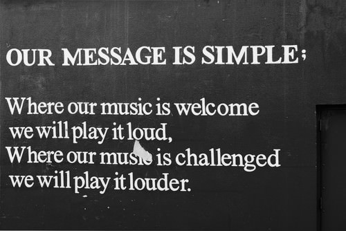 Fuelism #1221: Our message is simple; Where our music is welcome we will play it loud, Where our music is challenged, we will play it louder.: Our message is simple; Where our music is welcome we will play it loud, Where our music is challenged, we will play it louder.