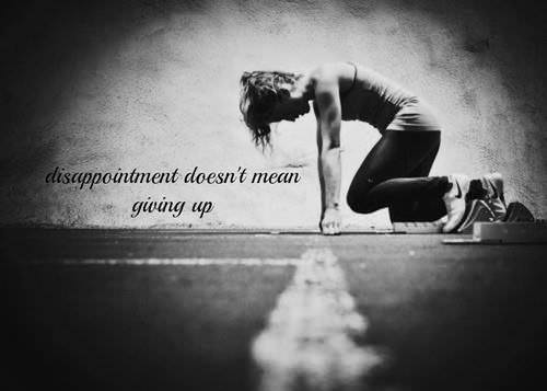Fuelism #1226: Disappointment doesn\'t mean giving up.: Disappointment doesn't mean giving up.