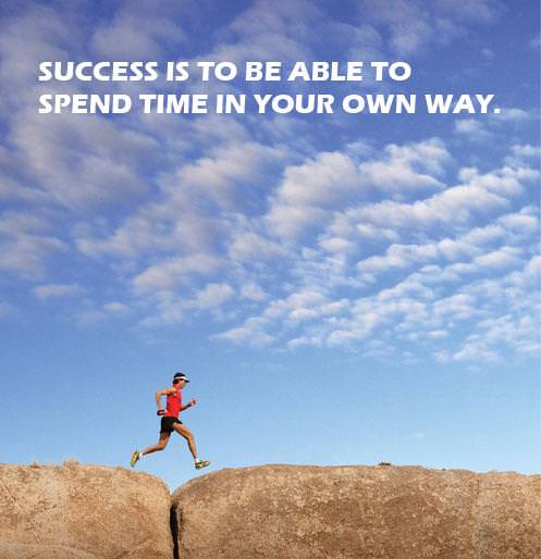 Fuelism #1227:  Success is to be able to spend time in your own way.:  Success is to be able to spend time in your own way.