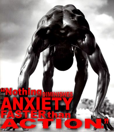 Fuelism #1259: Nothing diminishes anxiety faster than action.: Nothing diminishes anxiety faster than action.