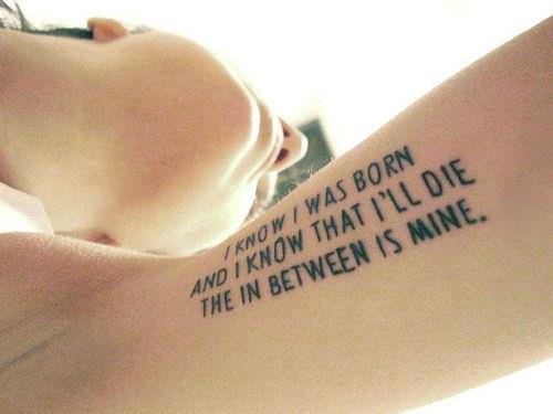 Fuelism #1266: I know I was born, and I know that I\'ll die. The in between is mine.: I know I was born, and I know that I'll die. The in between is mine.