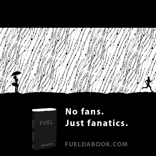 Fuelism #1195: No fans, just fanatics.: No fans, just fanatics.