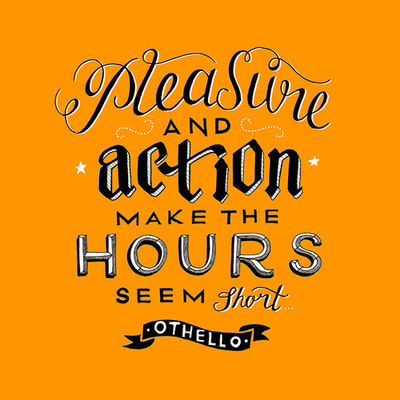 Fuelism #1297: Pleasure and action make the hours seem short.: Pleasure and action make the hours seem short.
