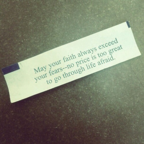 Fuelism #1334: May your faith always exceed your fear--no price is too great to go through life afraid.: May your faith always exceed your fear--no price is too great to go through life afraid.