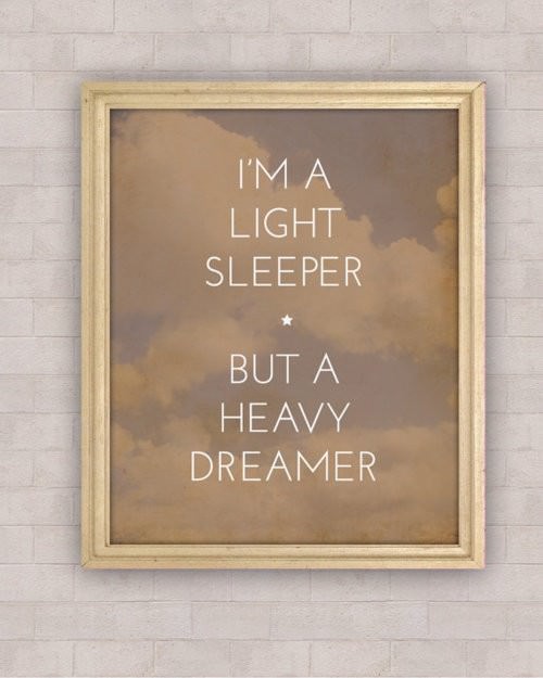 Fuelism #1346: I\'m a light sleeper, but a heavy dreamer.: I'm a light sleeper, but a heavy dreamer.