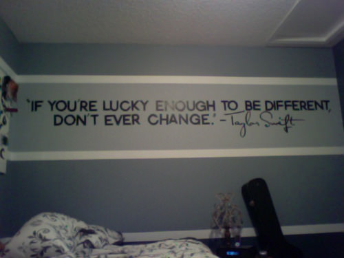 Fuelism #1359: If you\'re lucky enough to be different, don\'t ever change. - Taylor SwiftTaylor Swift: If you're lucky enough to be different, don't ever change. - Taylor Swift