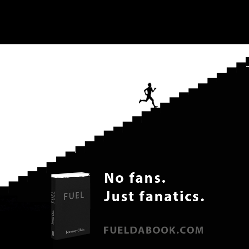 Fuelism #1358: No fans, just fanatics.: No fans, just fanatics.