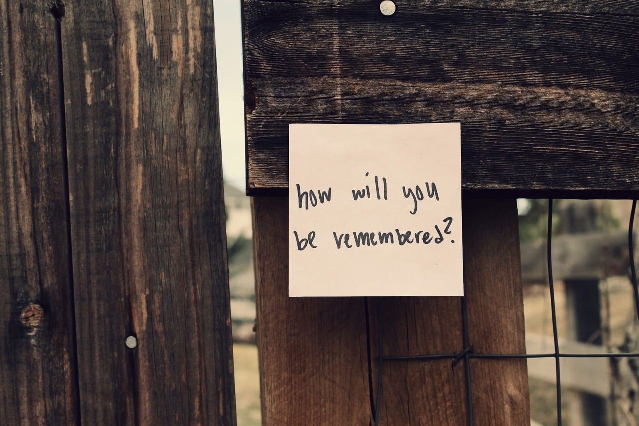 Fuelism #1376: How will you be remembered?: How will you be remembered?