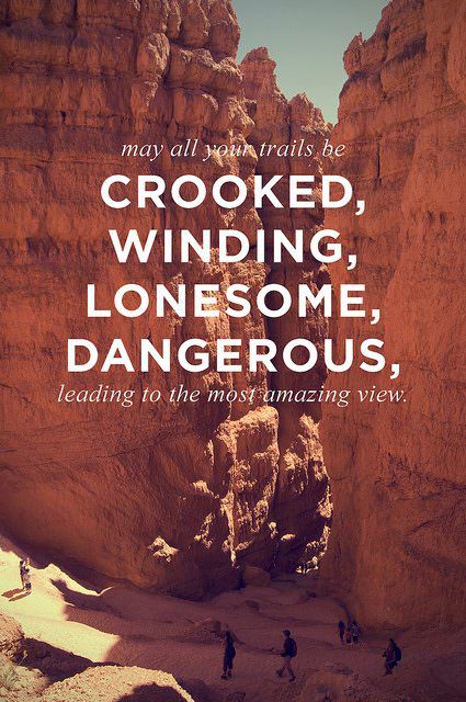 Fuelism #1379: Crooked, winding, lonesome, dangerous. Leading to the most amazing view.: Crooked, winding, lonesome, dangerous. Leading to the most amazing view.