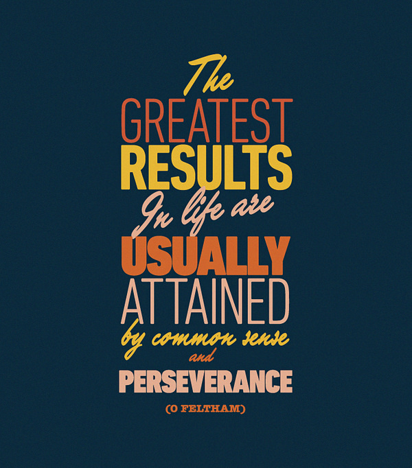 Fuelism #1384: The greatest results in life are usually attained by common sense and perseverance.: The greatest results in life are usually attained by common sense and perseverance.