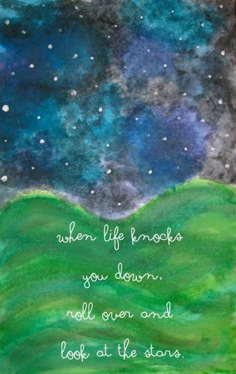 Fuelism #1398: When life knocks you down. Roll over and look at the stars.: When life knocks you down. Roll over and look at the stars.
