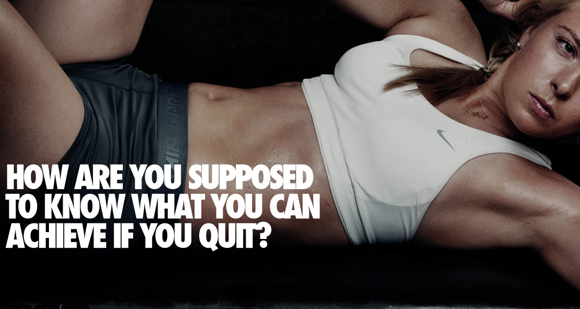 Fuelism #1401: How are you supposed to know what you can achieve if you quit?: How are you supposed to know what you can achieve if you quit?