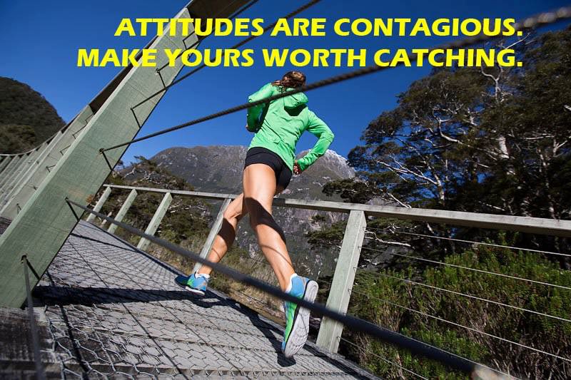 Fuelism #1432: Attitudes are contagious. Make yours worth catching.: Attitudes are contagious. Make yours worth catching.