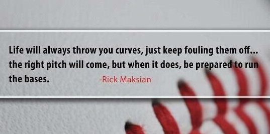 Fuelism #1446: Life will always throw you curves, just keep fouling them off: Life will always throw you curves, just keep fouling them off