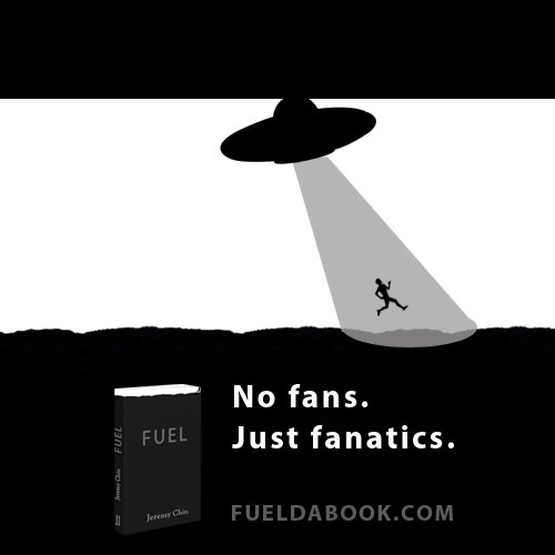 Fuelism #1460: No fans. Just fanatics.: No fans. Just fanatics.