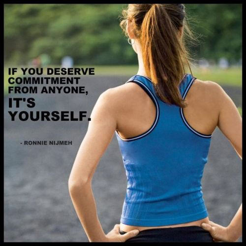 Fuelism #1463: If you deserve commitment from anyone, it\'s yourself.Ronnie Nijmeh: If you deserve commitment from anyone, it's yourself.