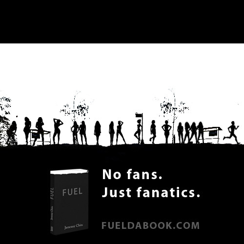 Fuelism #1470: No fans. Just fanatics.: No fans. Just fanatics.