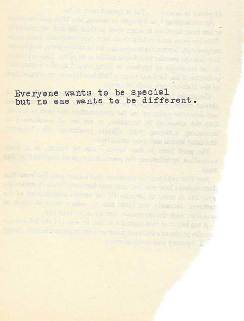 Fuelism #1494: Everyone wants to be special but no one wants to be different.: Everyone wants to be special but no one wants to be different.