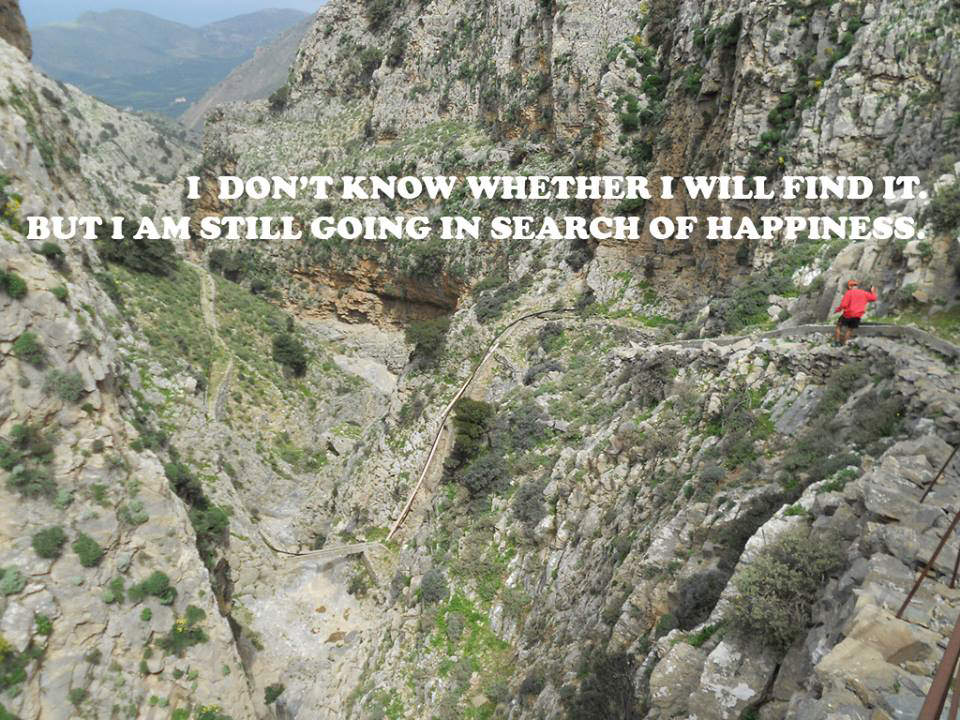 Fuelism #1495: I don\'t know whether I will find it. But I am still going in search of happiness.: I don't know whether I will find it. But I am still going in search of happiness.