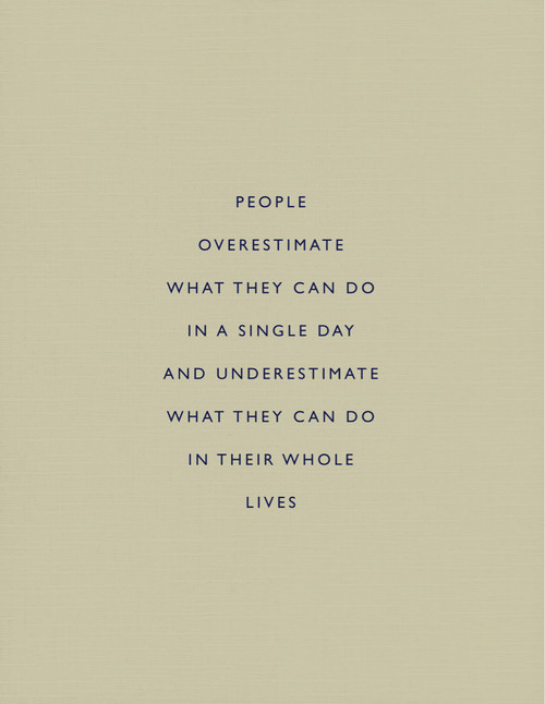 Fuelism #1508: People overestimate what they can do in a single day and underestimate what they can do in their whole  lives.: People overestimate what they can do in a single day and underestimate what they can do in their whole  lives.