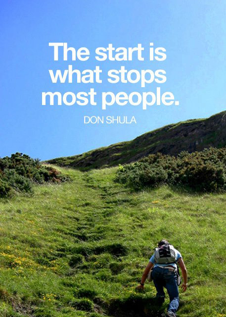 Fuelism #1514: The start is what stops most people.Don Shula: The start is what stops most people.