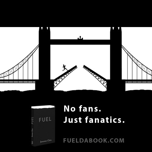 Fuelism #1529: No fans. Just fanatics.: No fans. Just fanatics.