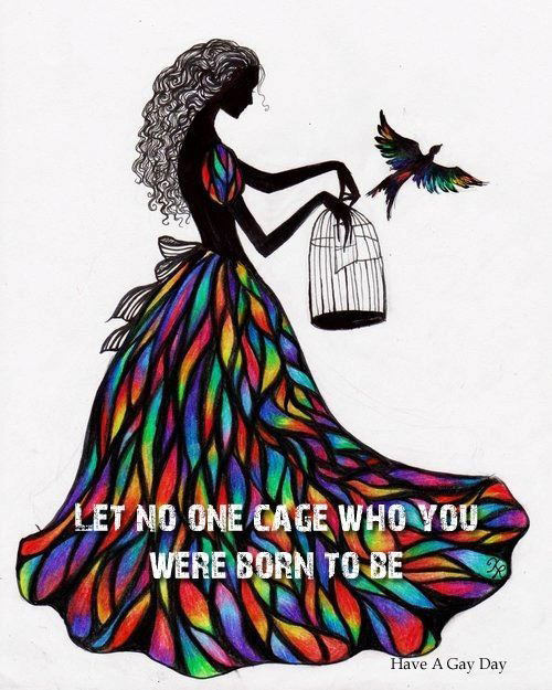 Fuelism #1531: Let no one cage who you were born to be.: Let no one cage who you were born to be.