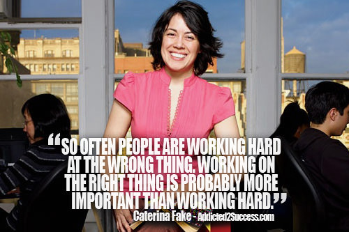 Fuelism #1535: So often people are working hard at the wrong thing. Working on the right thing is probably more important than working hard.Caterina Fake: So often people are working hard at the wrong thing. Working on the right thing is probably more important than working hard.