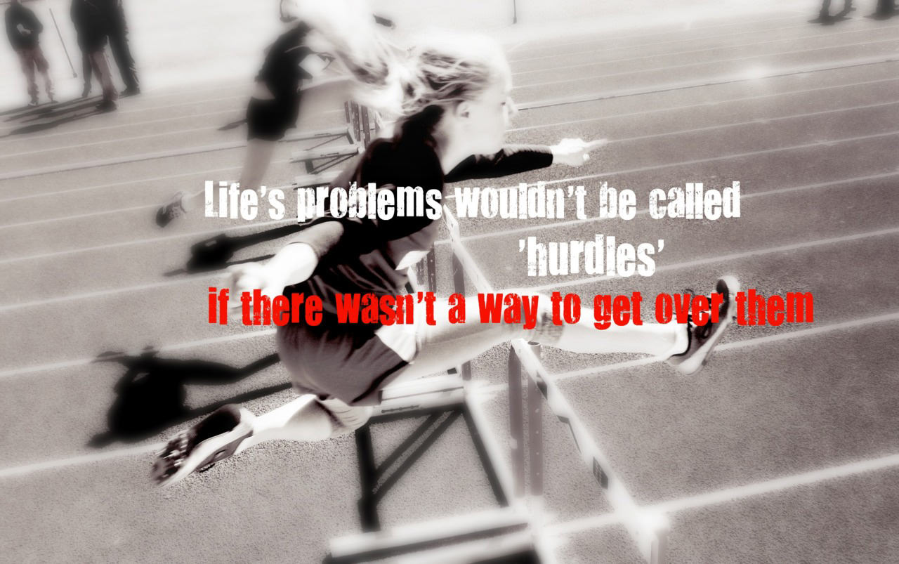 Fuelism #1552: Life\'s problems wouldn\'t be called hurdles if there wasn\'t a way to get over them.: Life's problems wouldn't be called hurdles if there wasn't a way to get over them.