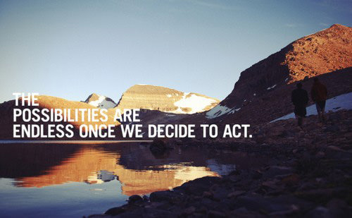 Fuelism #1580: The possibilities are endless once we decide to act.: The possibilities are endless once we decide to act.