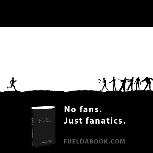 Fuelism #1581: No fans, just fanatics.: No fans, just fanatics.