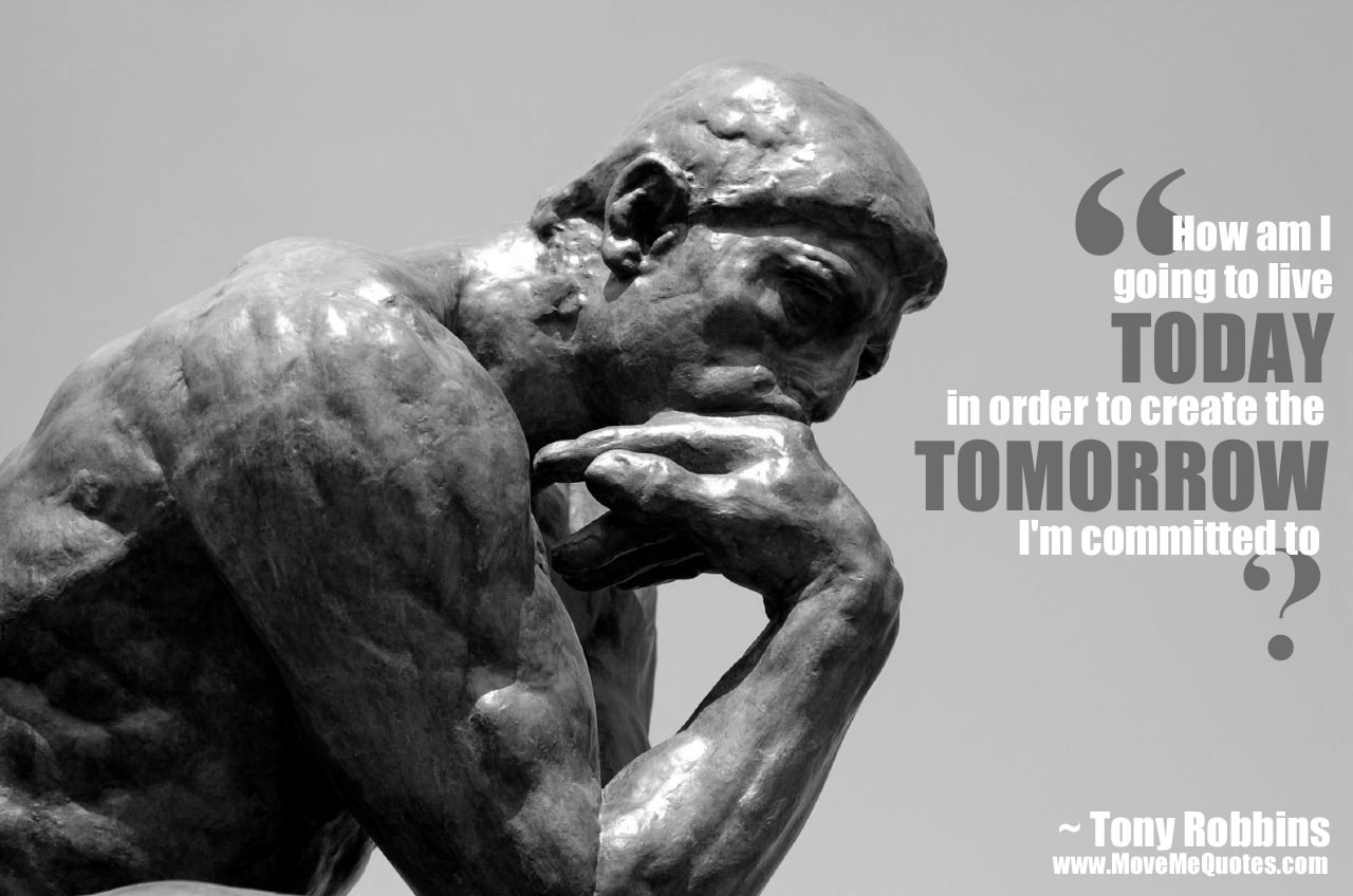 Fuelism #1590: How am I going to live today in order to create the tomorrow I\'m committed to.Anthony Robbins: How am I going to live today in order to create the tomorrow I'm committed to.