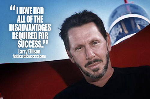 Fuelism #1595: I have had all of the disadvantages required for success.Larry Ellison: I have had all of the disadvantages required for success.