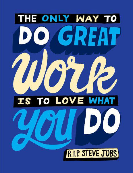 Fuelism #1624: The only way to do great work is to love what you do. - Steve JobsSteve Jobs: The only way to do great work is to love what you do. - Steve Jobs