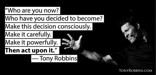 Fuelism #1637: Who are you now? Who have you decided to become? Make this decision consciously. Make it carefully. Make it powerfully. Then act upon it.Anthony Robbins: Who are you now? Who have you decided to become? Make this decision consciously. Make it carefully. Make it powerfully. Then act upon it.