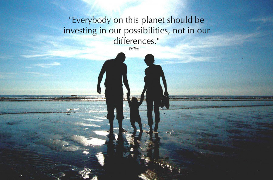 Fuelism #1652: Everybody on this planet should be investing in our possibilities, not in our differences.: Everybody on this planet should be investing in our possibilities, not in our differences.