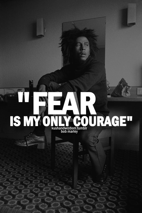 Fuelism #1692: Fear is my only courage.: Fear is my only courage.